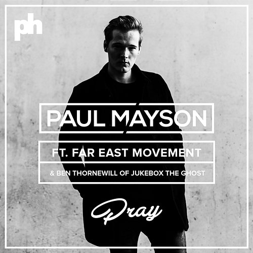 Pray Paul Mayson feat. Far East Movement, Ben Thornewill