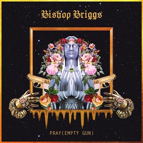 Pray (Empty Gun) Bishop Briggs