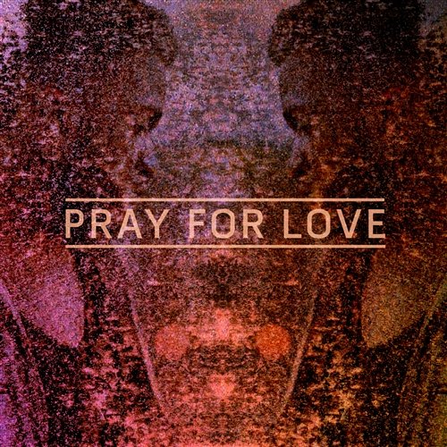 Pray For Love Kwabs