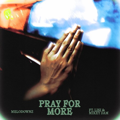Pray For More MELODOWNZ feat. Lisi, Mikey Dam