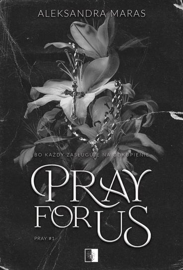 Pray For Us. Pray. Tom 1 Aleksandra Maras