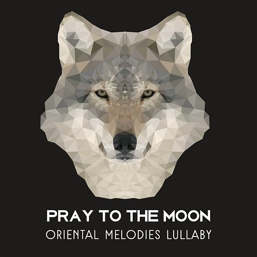 Pray to the Moon: Oriental Melodies Lullaby - New Age Music for Healthy Sleep, Best Music of Yoga to Deeper Relaxing Sleep, Sounds of Nature and Oriental Flute Bedtime Story Zone