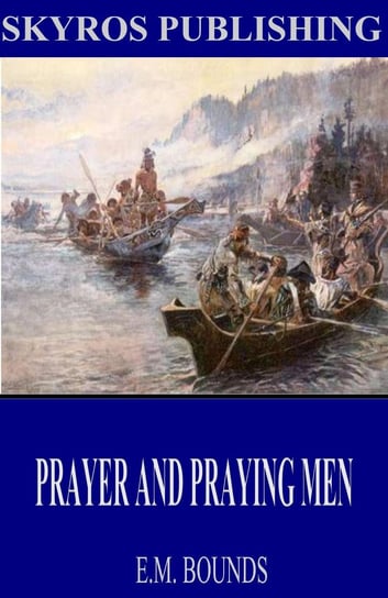 Prayer and Praying Men Bounds E. M.