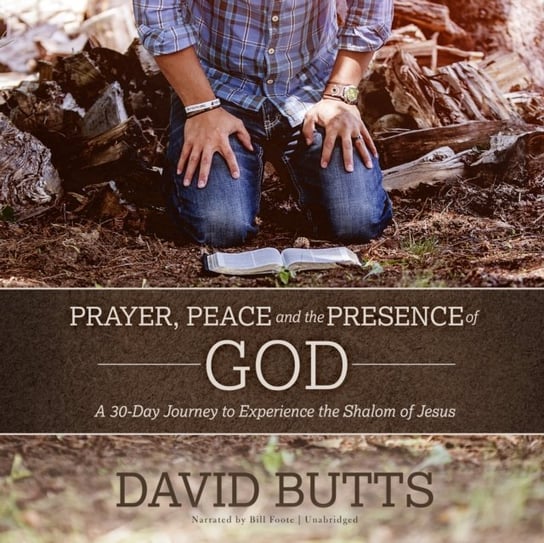 Prayer, Peace and the Presence of God - audiobook Butts David