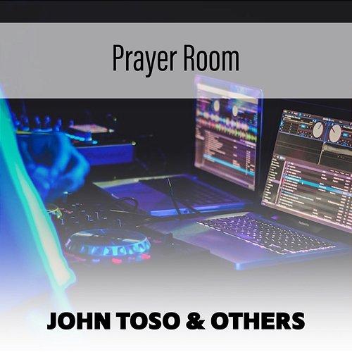 Prayer Room John Toso & Others