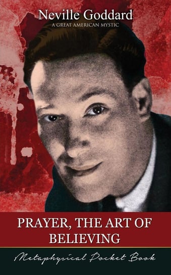 Prayer, The Art of Believing ( Metaphysical Pocket Book ) Goddard Neville