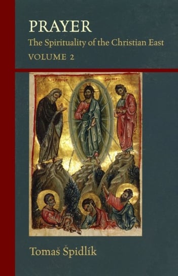 Prayer: The Spirituality of the Christian East. Volume 2 Tomas Spidlik