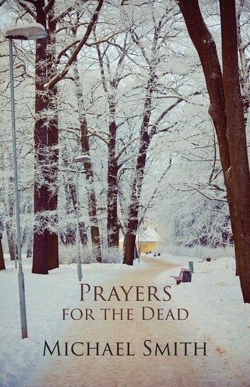 Prayers for the Dead and Other Poems Smith Michael