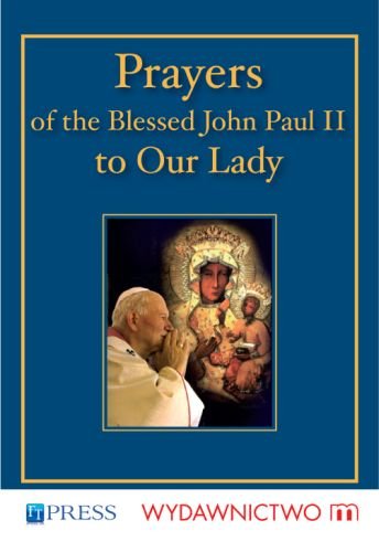 Prayers of the Blessed John Paul II to Our Lady Jan Paweł II