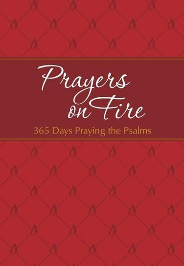 Prayers on Fire: 365 Days Praying the Psalms Simmons Brian, Rodriguez Gretchen