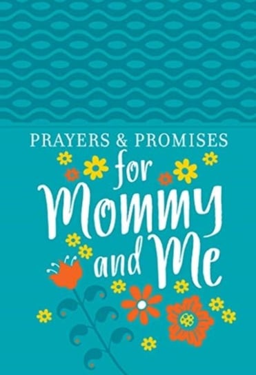Prayers & Promises For Mommy and Me Opracowanie zbiorowe