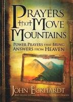Prayers That Move Mountains Eckhardt John