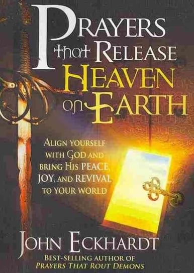 Prayers That Release Heaven on Earth Eckhardt John