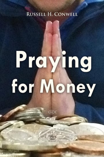 Praying for Money Conwell Russell H.