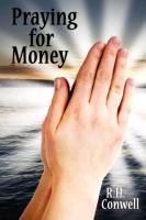 Praying for Money Conwell R.H.
