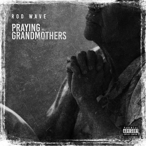 Praying Grandmothers Rod Wave