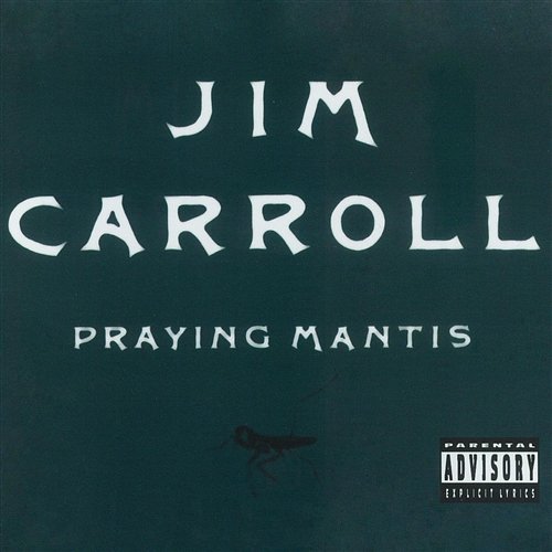 Praying Mantis Jim Carroll