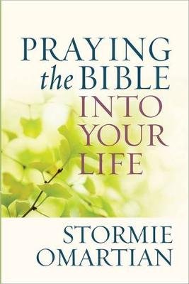 Praying the Bible into Your Life Omartian Stormie