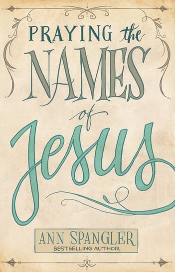 Praying the Names of Jesus Spangler Ann