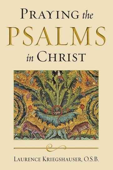 Praying the Psalms in Christ Kriegshauser O.S.B. Laurence