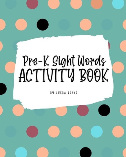 Pre-K Sight Words Tracing Activity Book for Children (8x10 Puzzle Book / Activity Book) Blake Sheba