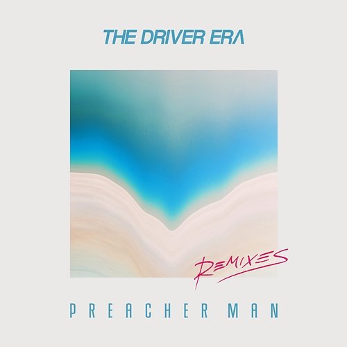 Preacher Man Remixes The Driver Era