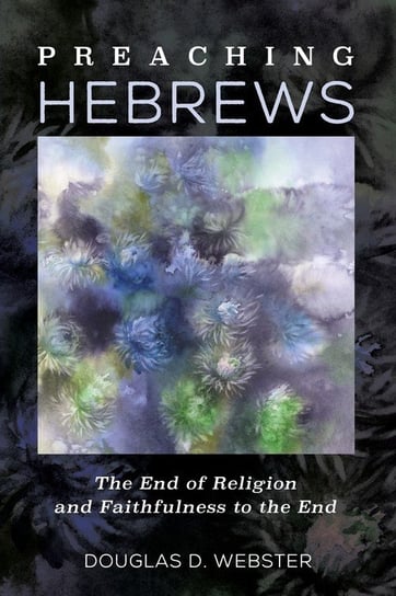 Preaching Hebrews Webster Douglas D.