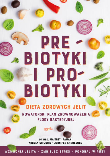 Prebiotyki I Probiotyki. Dieta Zdrowych Jelit - Raman Maitreyi ...