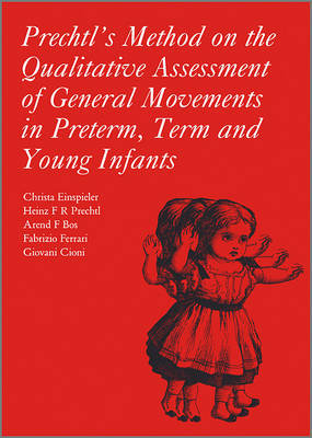Prechtl's Method on the Qualitative Assessment of General Movements in Preterm, Term and Young Infants C. Einspieler