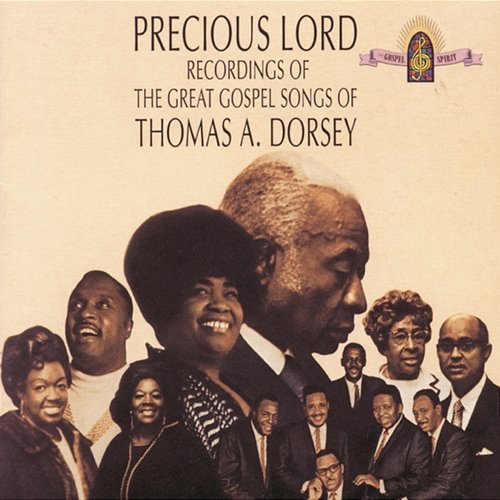 Precious Lord Recordings Of The Great Gospel Songs Of Thomas A. Dorsey Thomas A. Dorsey