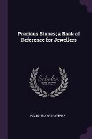 Precious Stones; A Book of Reference for Jewellers Wallis Richard Cattelle