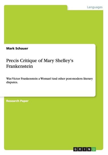 Precis Critique of Mary Shelley's Frankenstein Schauer Mark