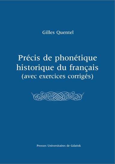 Précis de phonétique historique du françias (avec excercices corrigés) Quentel Gilles