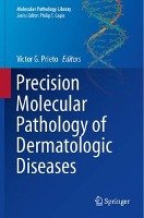 Precision Molecular Pathology of Dermatologic Diseases Prieto Victor G.