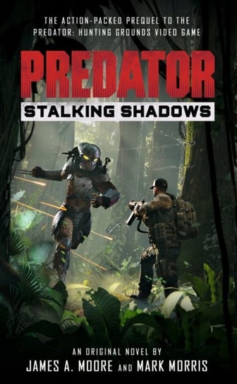 Predator: Stalking Shadows James A. Moore