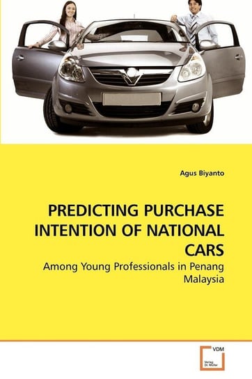 PREDICTING PURCHASE INTENTION OF NATIONAL CARS Biyanto Agus