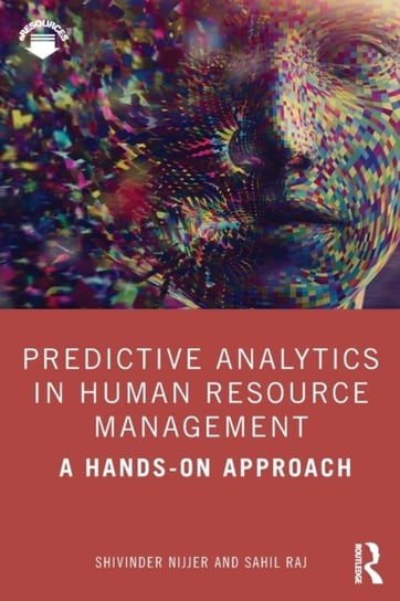 Predictive Analytics in Human Resource Management: A Hands-on Approach Opracowanie zbiorowe