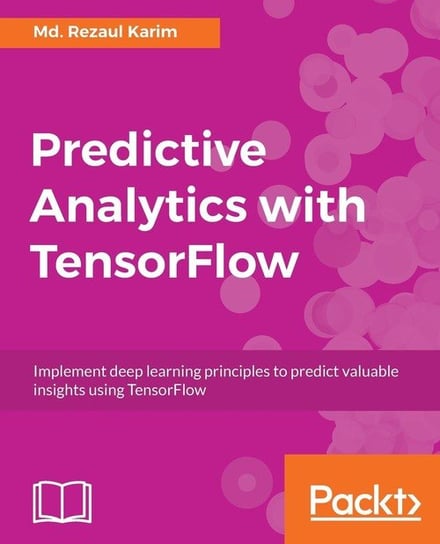 Predictive Analytics with TensorFlow Karim Md. Rezaul
