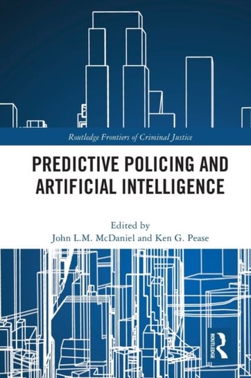 Predictive Policing and Artificial Intelligence John McDaniel