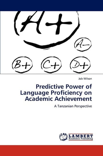 Predictive Power of Language Proficiency on Academic Achievement Wilson Job