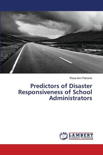 Predictors of Disaster Responsiveness of School Administrators Rose-Ann Petronio