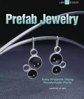Prefab Jewelry: Easy Projects Using Readymade Parts Le Van Marthe
