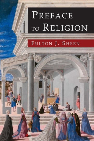 Preface to Religion Sheen Fulton J.