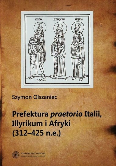 Prefektura praetorio Italii, Illyrikum i Afryki (312-725 n.e.) Olszaniec Szymon