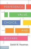 Preference, Value, Choice, and Welfare Hausman Daniel M.