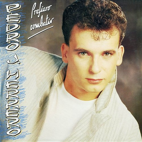 Prefiero combatir Pedro J. Herrero