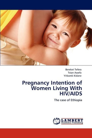 Pregnancy Intention of Women Living With HIV/AIDS Tefera Bereket
