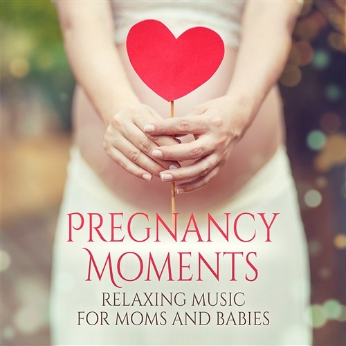 Pregnancy Moments: Relaxing Music for Moms and Babies – Soothing Sounds for Humor Changes, Prenatal Yoga Exercises, Home Water Birth, Calm Childbirth Calm Pregnancy Music Academy