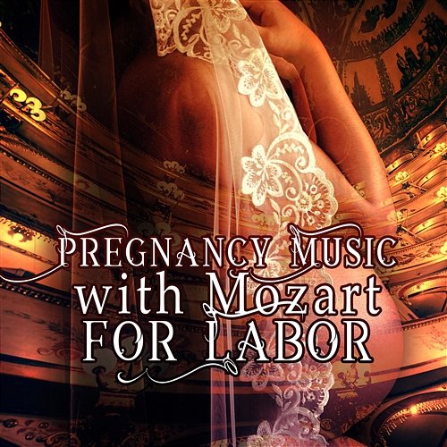 Pregnancy Music with Mozart for Labor: Classical Relaxation Meditation for Mummy & Baby, Calm Down Your Baby, Songs for Pregnant Mothers Warsaw String Masters, Krakow Classic Quartet