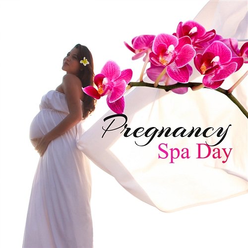 Pregnancy Spa Day – Relaxing Music for Future Mother, Spa at Home, Wellness for Your Body, Sound Therapy for Mother & Baby Calm Pregnancy Music Academy, Day Spa Academy